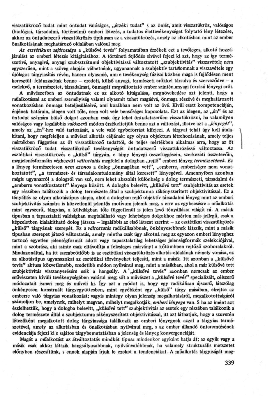 visszatükröző tudat mint öntudat valóságos, érzéki tudat" s az önlét, amit visszatükröz, valóságos (biológiai, társadalmi, történelmi) emberi létezés, a tudatos élettevékenységet folytató lény