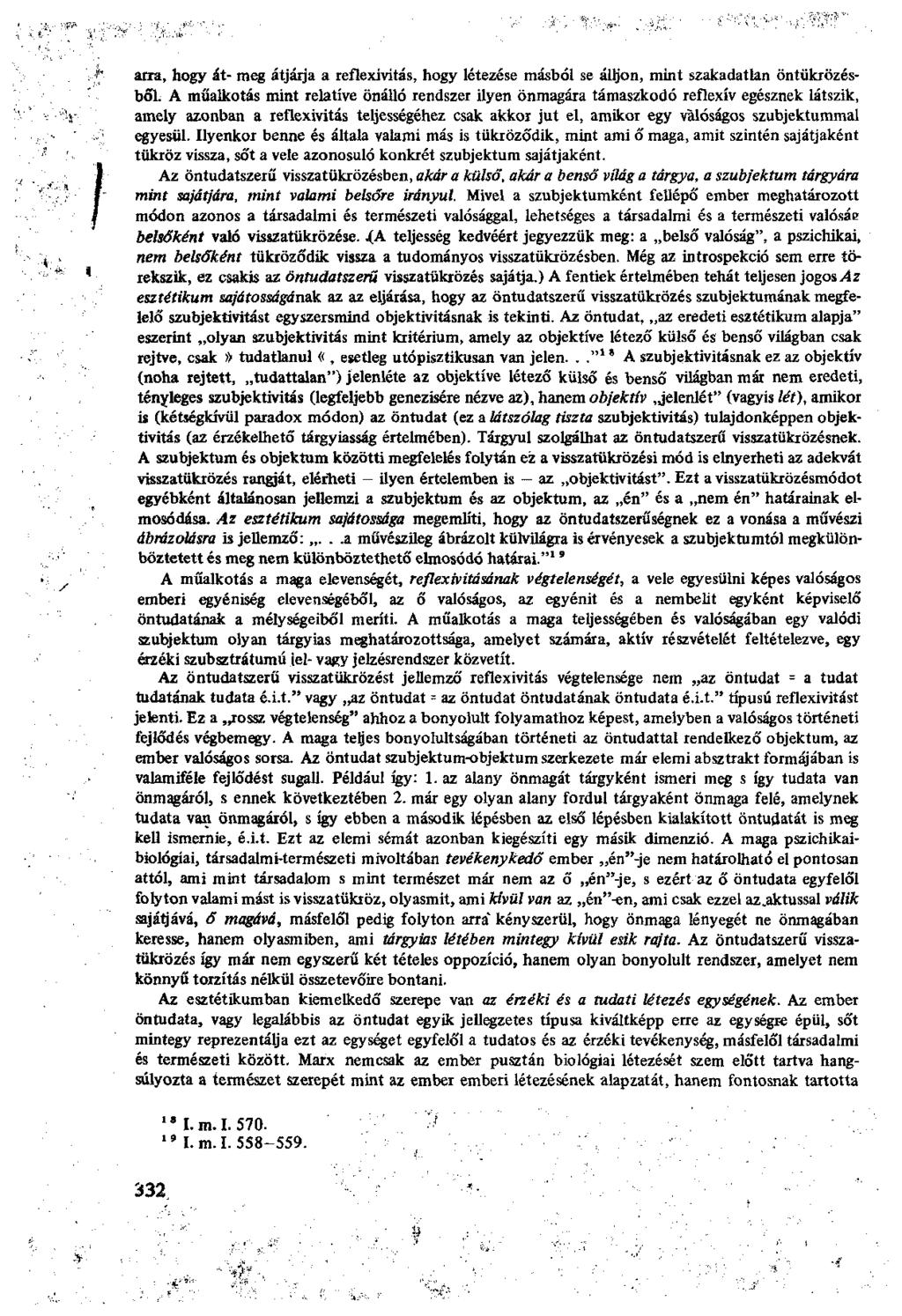 arra, hogy át- meg átjárja a reflexivitás, hogy létezése másból se álljon, mint szakadatlan öntükrözésből.