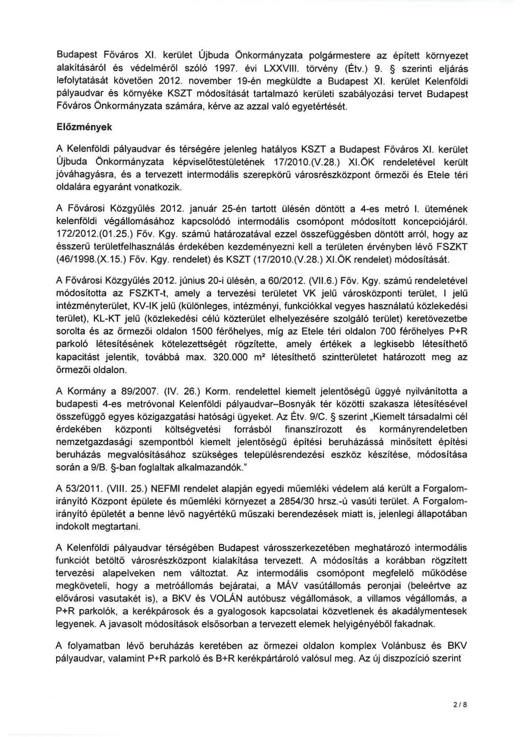 Budapest Főváros XI. kerület Újbuda Önkormányzata polgármestere az épített környezet alakításáról és védelméről szóló 1997. évi LXXVIII. törvény (Étv.) 9. szerinti eljárás lefolytatását követően 2012.