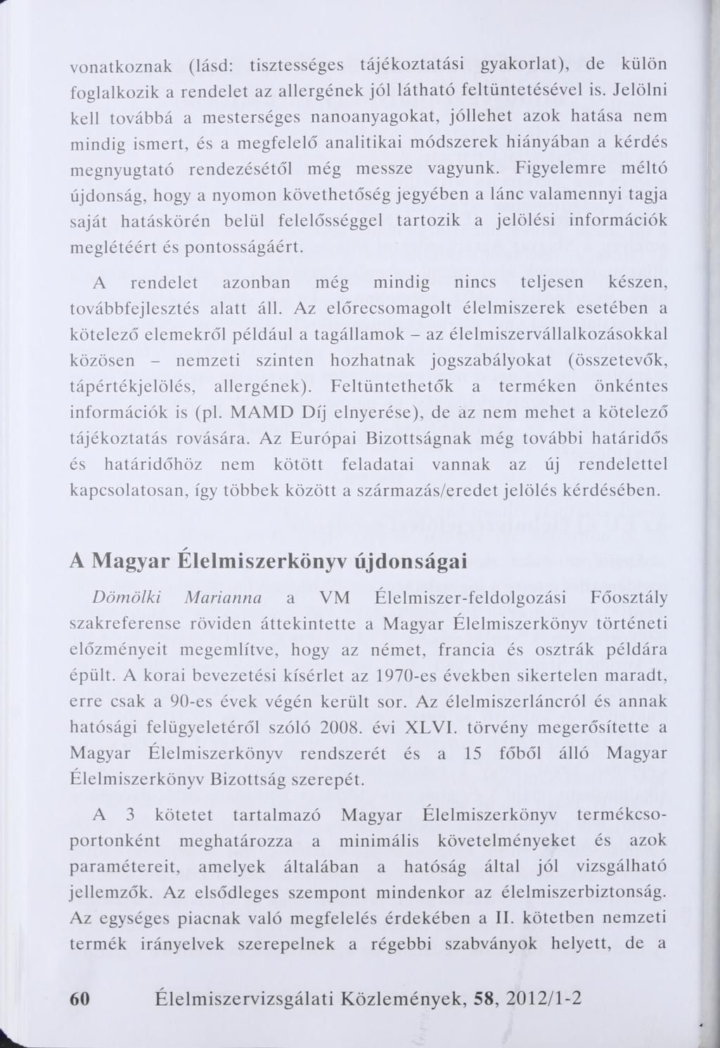 vonatkoznak (lásd: tisztességes tájékoztatási gyakorlat), de külön foglalkozik a rendelet az allergének jól látható feltüntetésével is.