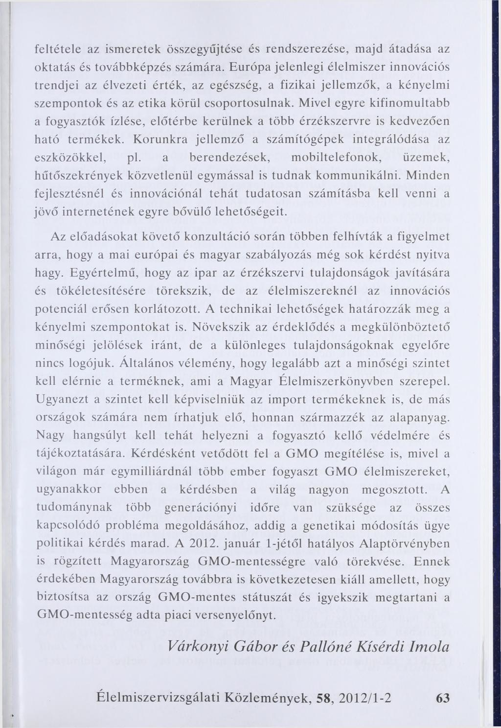 feltétele az ismeretek összegyűjtése és rendszerezése, majd átadása az oktatás és továbbképzés számára.