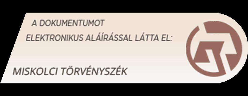 A Miskolci Törvényszék Illés és Társai Ügyvédi Iroda (1055 Budapest, Szalai utca 4. szám VI. emelet, ügyintéző: dr.