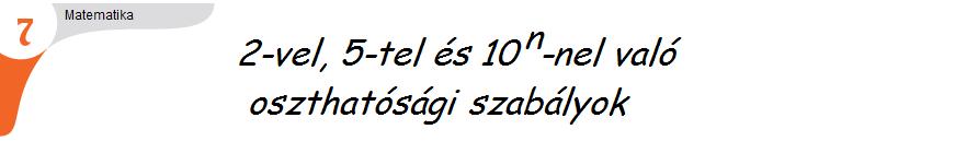 Figyeld meg az alábbi ábrát, majd egészítsd ki a táblázatot. Az első sor mintaként van kitöltve.