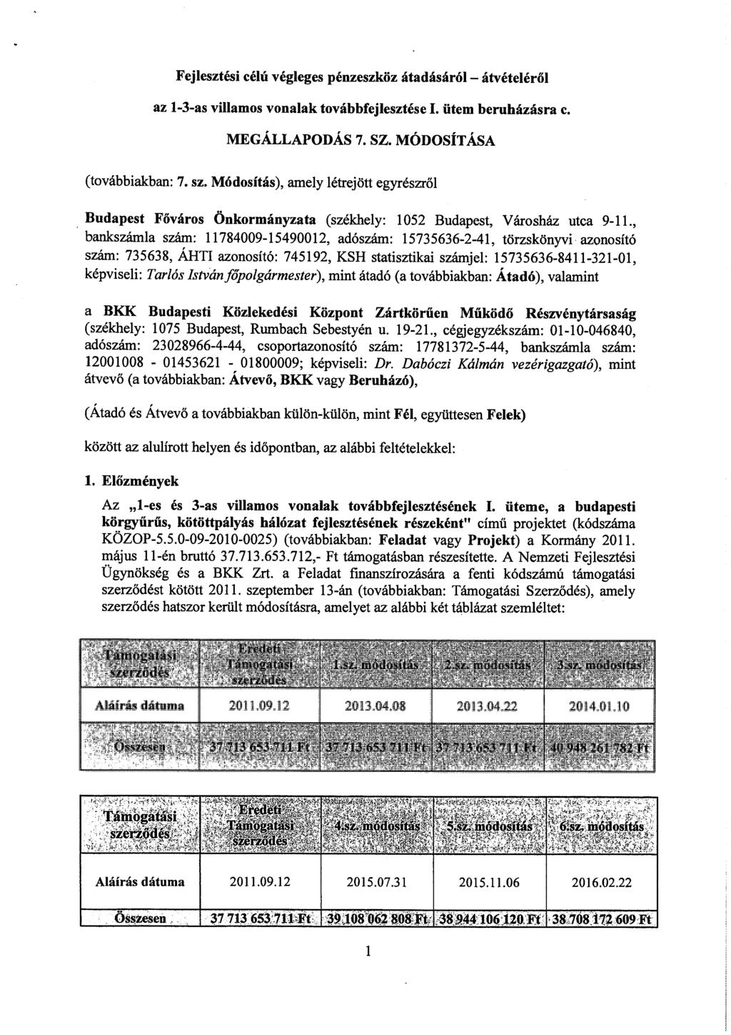 Fejlesztési célú végleges pénzeszköz átadásáról - átvételéről az 1-3-as villamos vonalak továbbfejlesztése 1. ütem beruházásra e. MEGÁLLAPODÁS 7. SZ. MÓDOSÍTÁSA (továbbiakban: 7. sz.