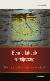 Leif Nummela Benne lakozik a teljesség 130x200 mm, 280 oldal, kartonált Nummela szerint az Ó- és az Újszövetséget teljesen átszövi az utalásoknak egy olyan gazdag hálója, amely egyetlen személyre és