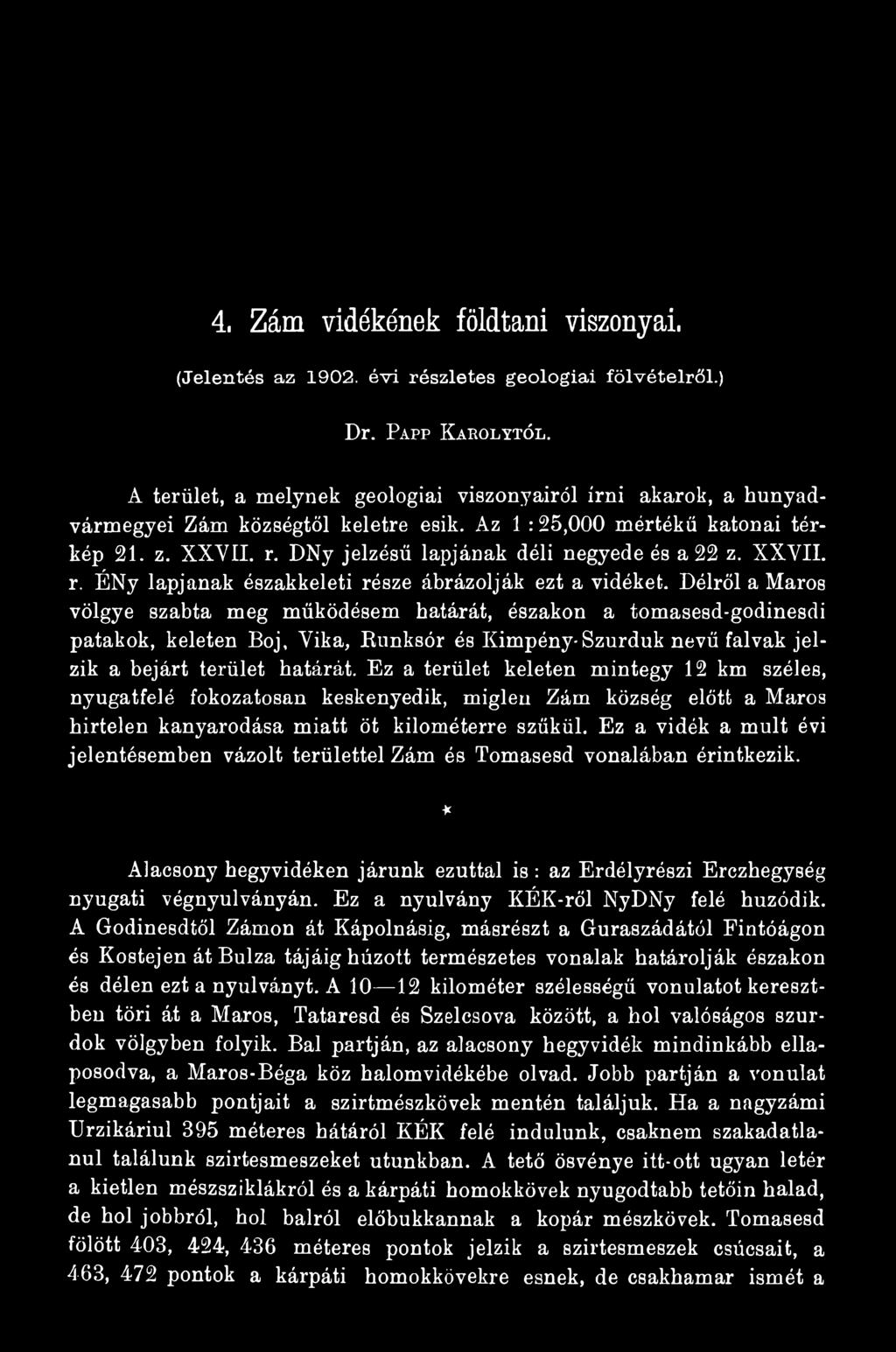 Ez a terület keleten mintegy 12 km széles, nyugatfelé fokozatosan keskenyedik, miglen Zám község előtt a Maros hirtelen kanyarodása miatt öt kilométerre szűkül.