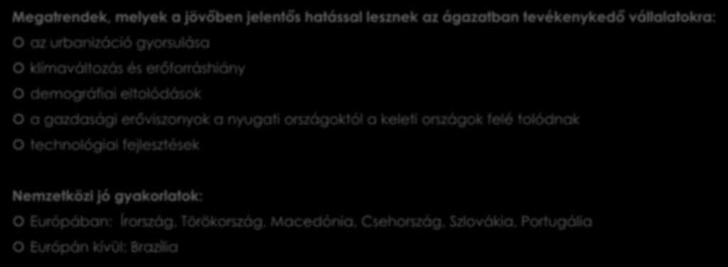 Az ágazat nemzetközi megatrendjei Megatrendek, melyek a jövőben jelentős hatással lesznek az ágazatban tevékenykedő vállalatokra: az urbanizáció gyorsulása klímaváltozás és erőforráshiány demográfiai