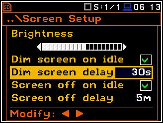 Ha ezek közül bármely opció be van állítva, a Dim screen delay vagy Screen off delay beállított paramétereinek megfelelő késleltetés után, bármely nyomógomb megnyomása után kikapcsol vagy elhalványul.