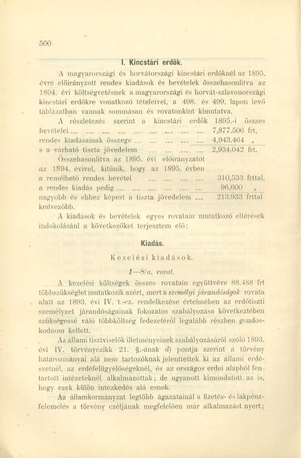 I. Kincstári erdők. A magyarországi és horvátországi kincstári erdőknél az 1895. évre előirányzott rendes kiadások és bevételek összehasonlítva az 1894.