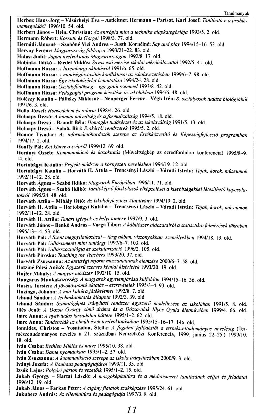 Tanulmányok Herber, Hans-Jörg - Vásárhelyi Éva - Astleitncr, Hermáim - Parisot, Kari Joscf: Tanitható-e a problémamegoldás? 1996/10. 54. old.