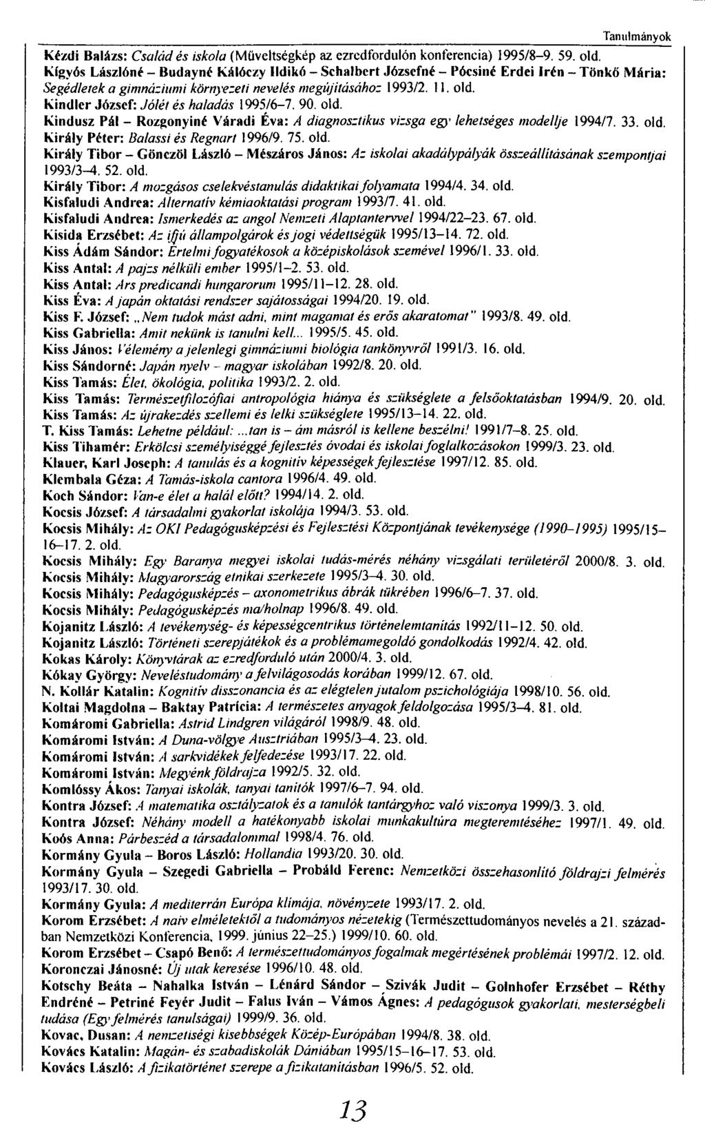 Tanulmányok Kézdi Balázs: Család és iskola (Műveltségkép az ezredfordulón konferencia) 1995/8-9. 59. old.