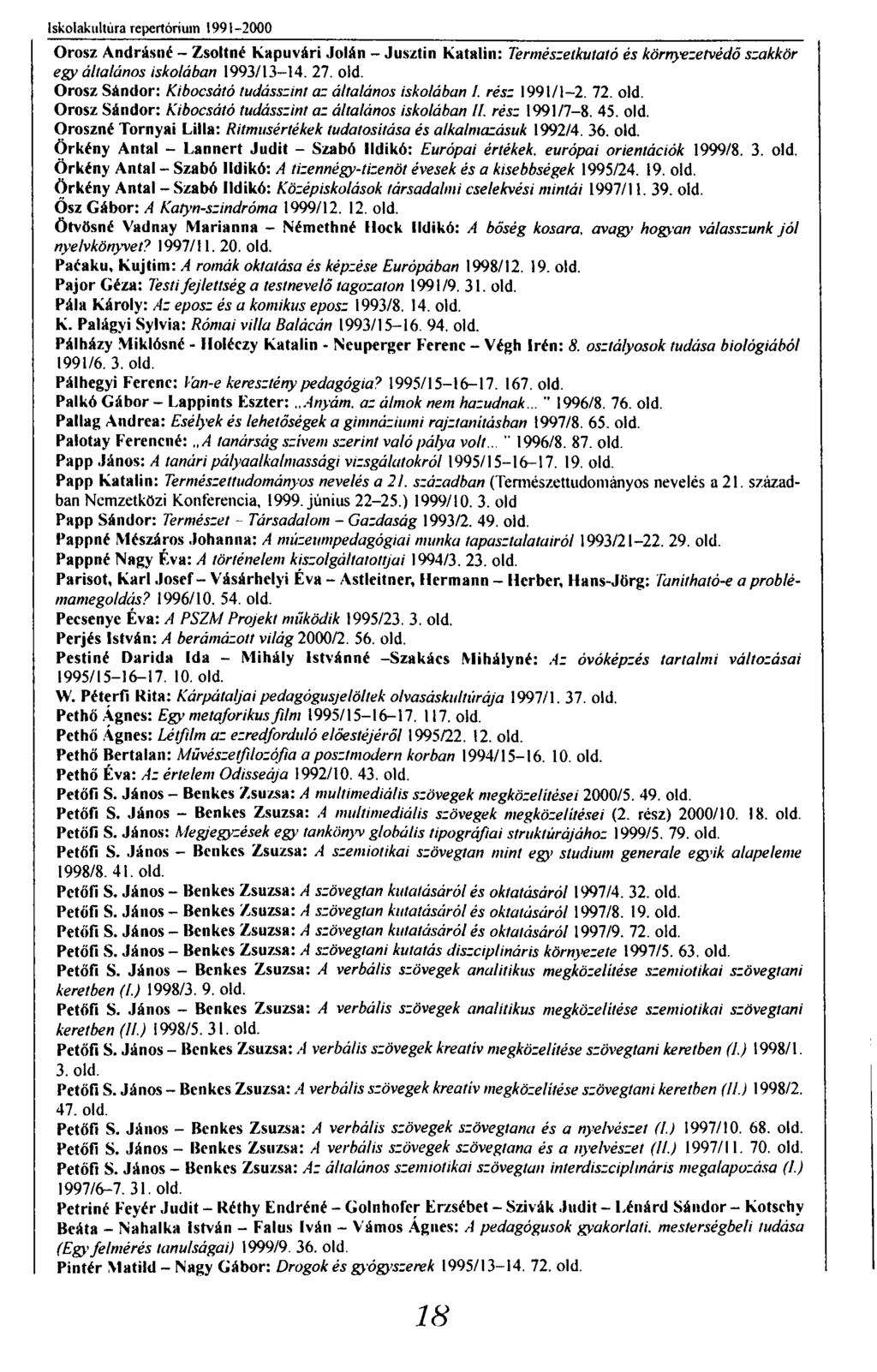 Iskolakultúra repertórium 1991-2000 Orosz Andrásné - Zsoltnr Kapuvári Jolán - Jusztin Katalin: Természetkutató és környezetvédő szakkör egy általános iskolában 1993/13-14. 27. old.