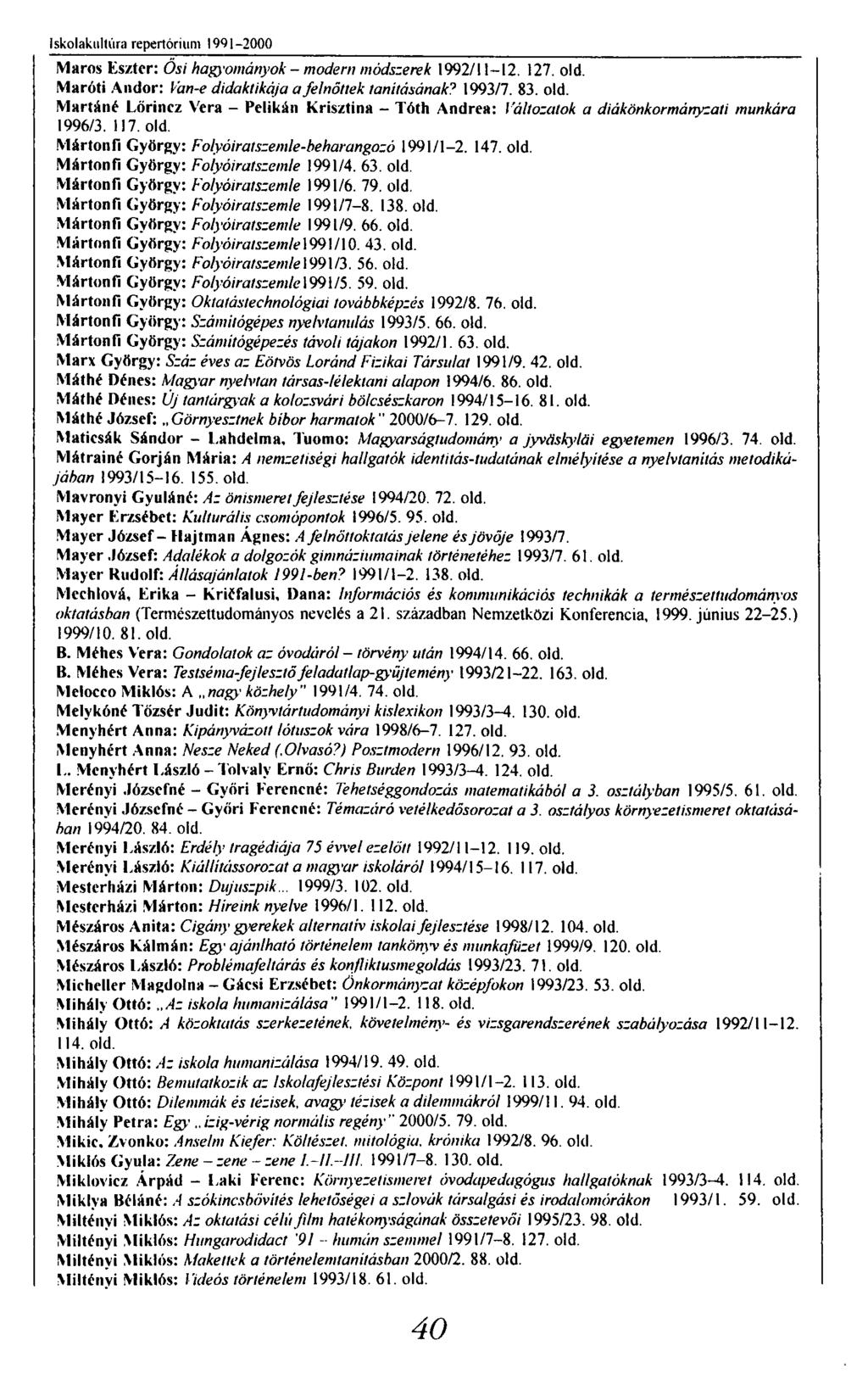 Iskolakultúra repertórium 1991-2000 Maros Eszter: Ősi hagyományok - modern módszerek 1992/11-12. 127. old.