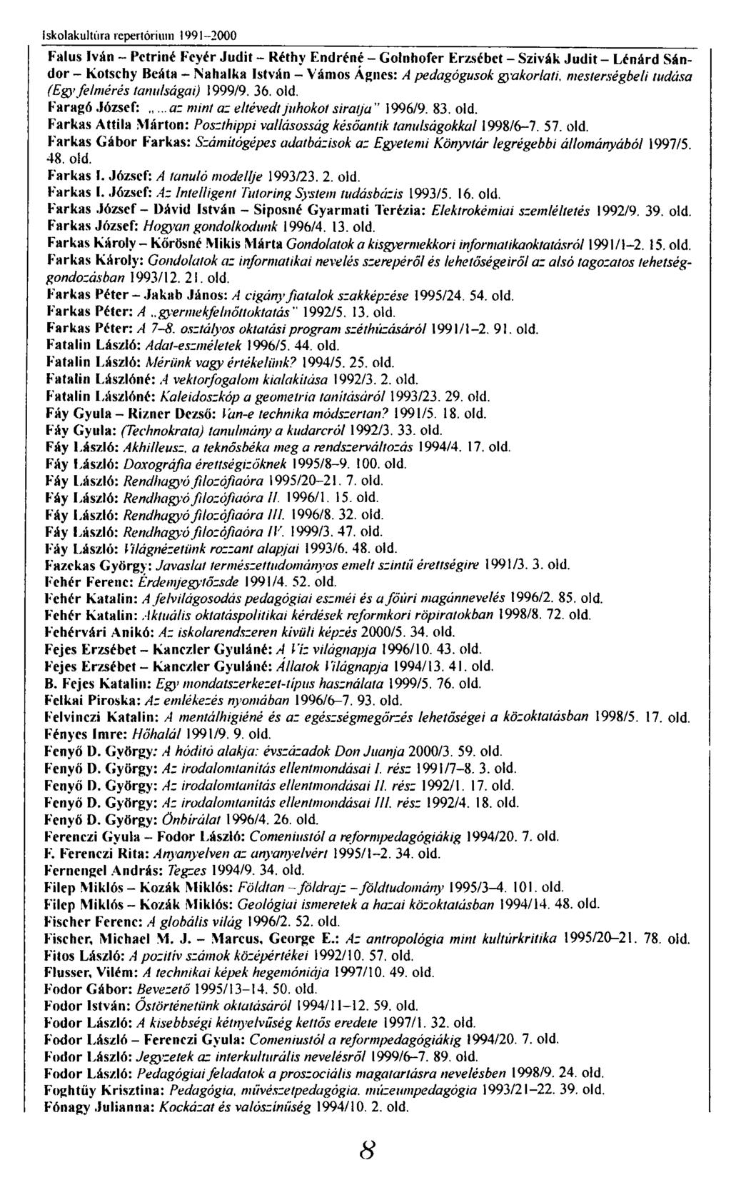 Iskolakultúra repertórium 1991-2000 Falus Iván - Pctriné Fcyér Judit - Réthv Endréné - Golnhofer Erzsébet - Szivák Judit - Lénárd Sándor - kotschy Beáta - Nahalka István - Vámos Ágnes: A pedagógusok