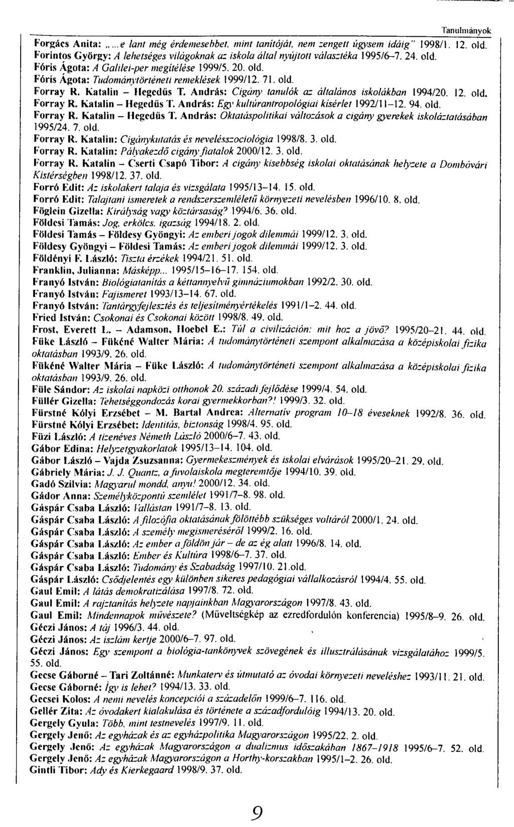 9 Tanulmányok Forgács Anita:... e lant még érdemesebbel, mint tanítóját, nem zengett úgysem idáig 1998/1. 12. old.