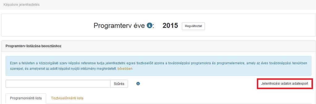 A táblázat egységesen tartalmazza azon képzéseket, melyekre a tisztviselők jelentkeztek vagy jelentkeztették őket.