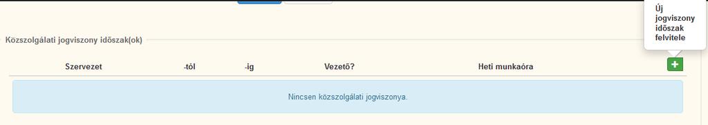 A fehér keresztre történő kattintást követően lehetőség nyílik a közszolgálati jogviszony adatainak kitöltésére.