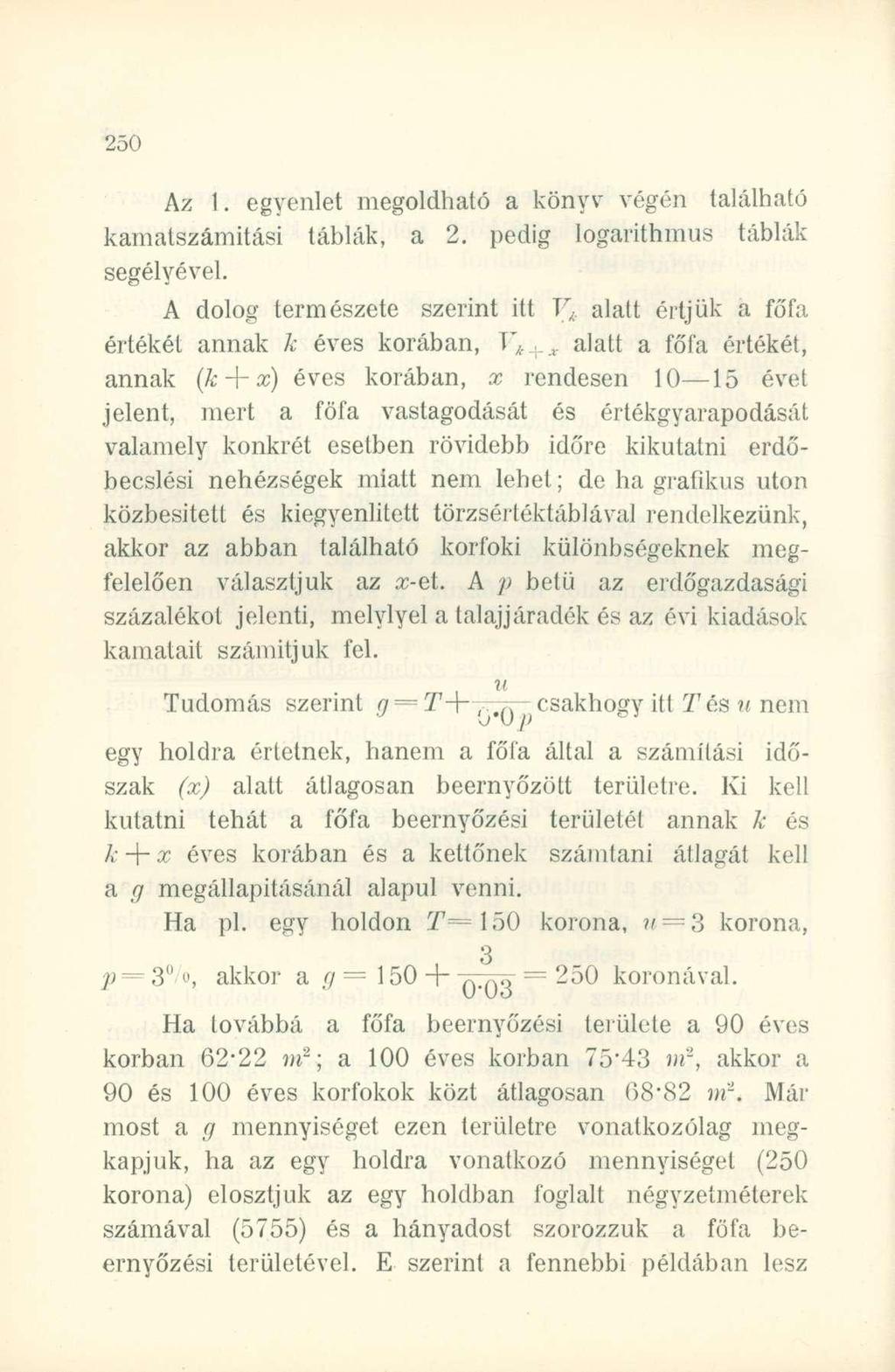 Az 1. egyenlet megoldható a könyv végén található kamatszámitási táblák, a 2. pedig logarithmus táblák segélyével.