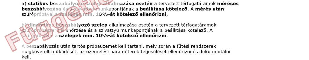 számítás alapján. Ha az épületben több különböző tulajdonú épületrész található, akkor javasolt az épületrészenkénti hőmennyiségmérés. 4.2.