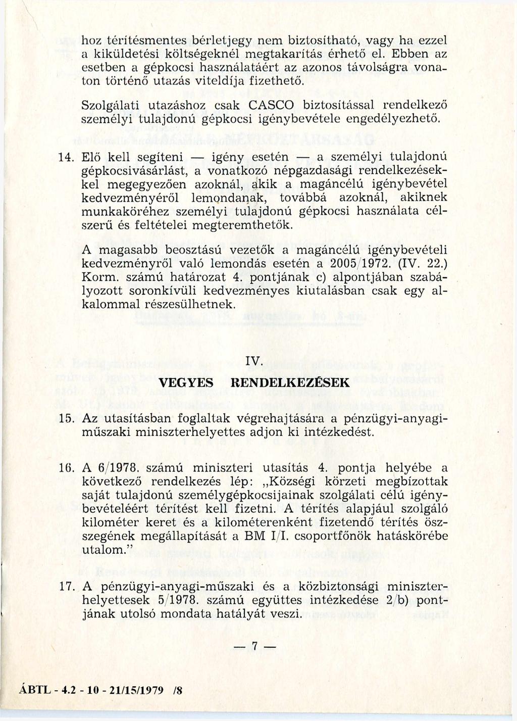 hoz térítésm entes bérletjegy nem biztosítható, vagy ha ezzel a kiküldetési költségeknél m egtakarítás érhető el.