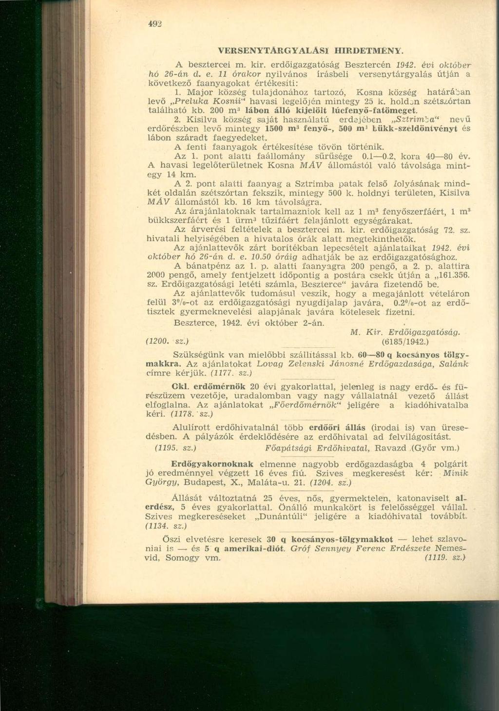 VERSENYTÁRGYALÁSI HIRDETMÉNY. A besztercei m. kir. erdőigazgatóság Besztercén 1942. évi október hó 26-án d. e. 11 órakor nyilvános írásbeli versenytárgyalás útján a következő faanyagokat értékesíti: 1.