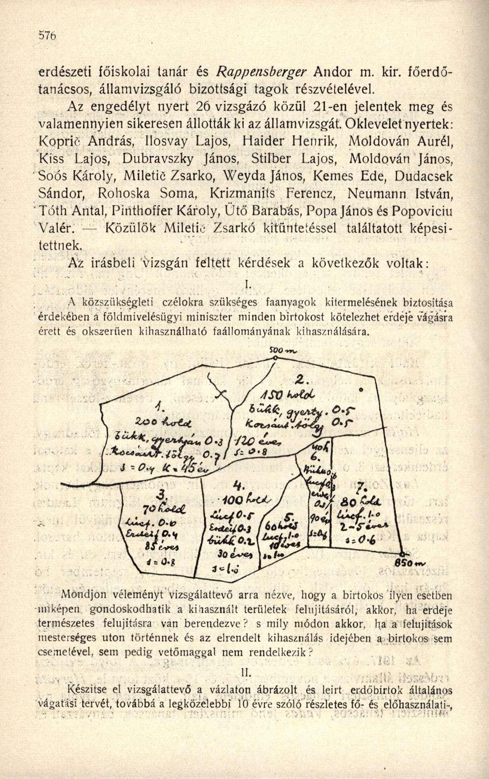 erdészeti főiskolai tanár és Rappensberger Andor m. kir. főerdőtanácsos, államvizsgáló bizottsági tagok részvételével.