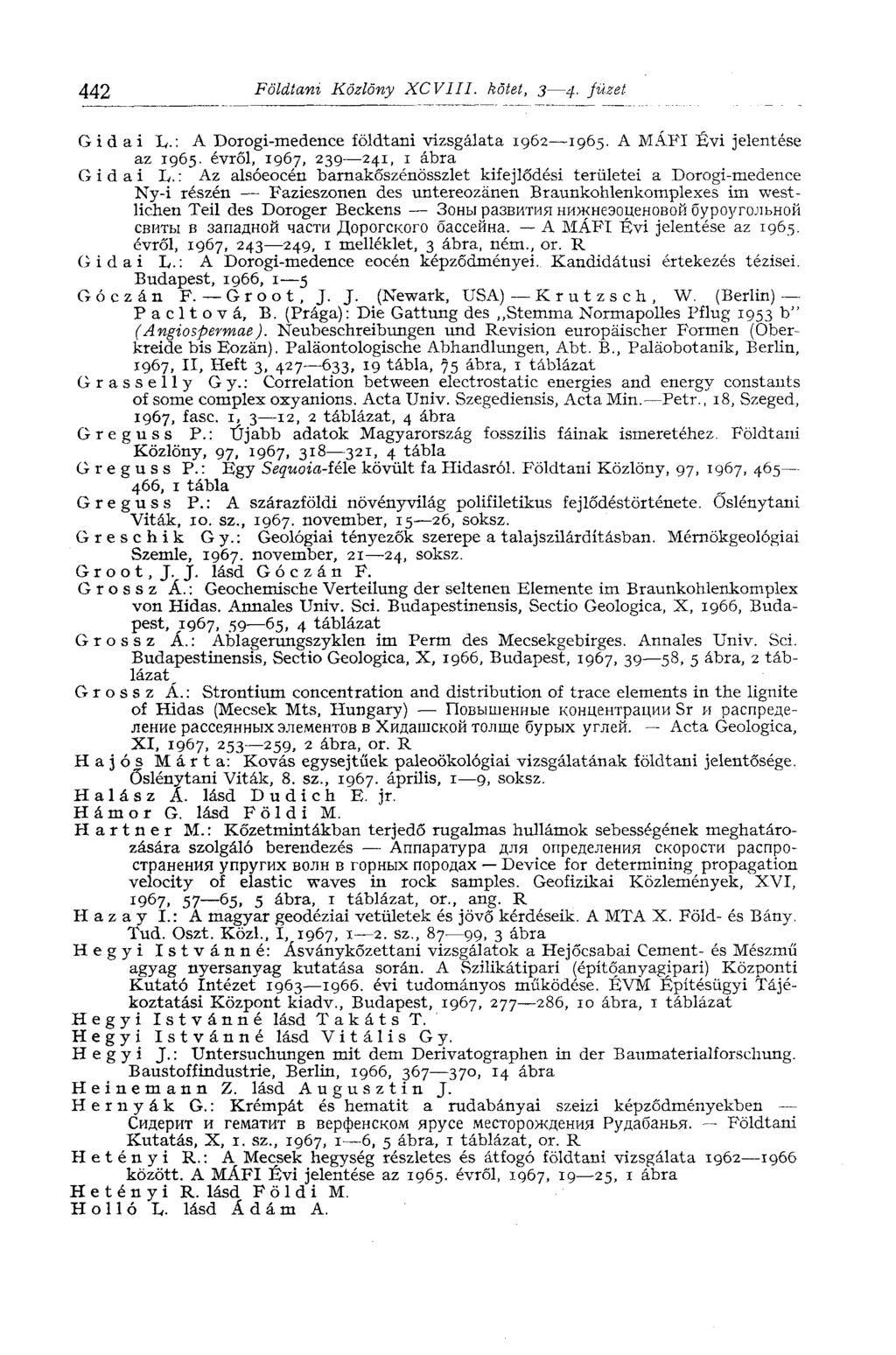 442 Földtani Közlöny XCV1II. kötet, 3 4. füzet Gidai I,.: A Dorogi-medence földtani vizsgálata 1962 1965. A MÁFI Évi jelentése az 1965. évről, 1967, 239 241, i ábra Gidai L.