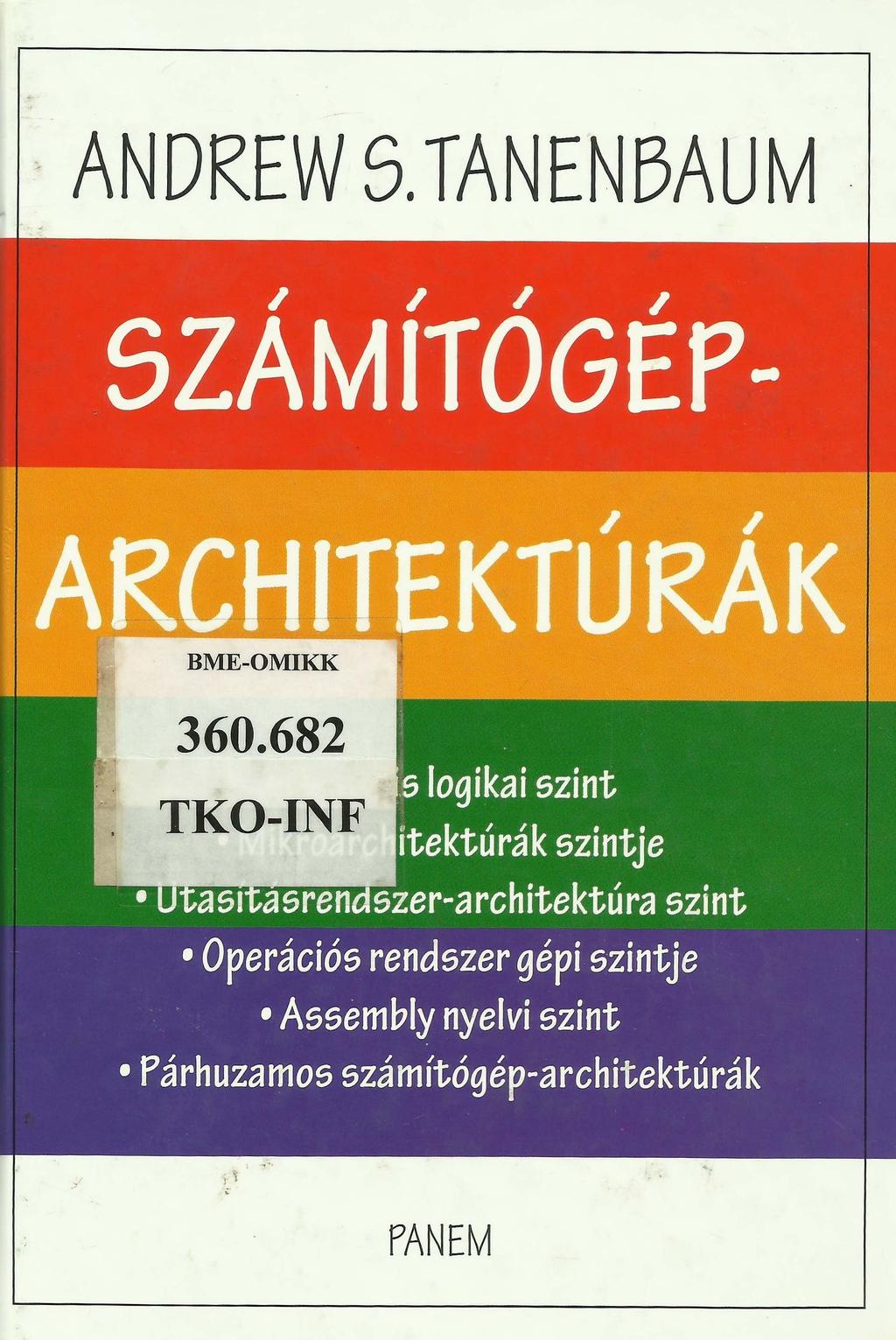 Tankönyvek példái Andrew S. Tanenbaum, Számítógép-Architektúrák, Panem Könyvkiadó Kft, 2001. 442.
