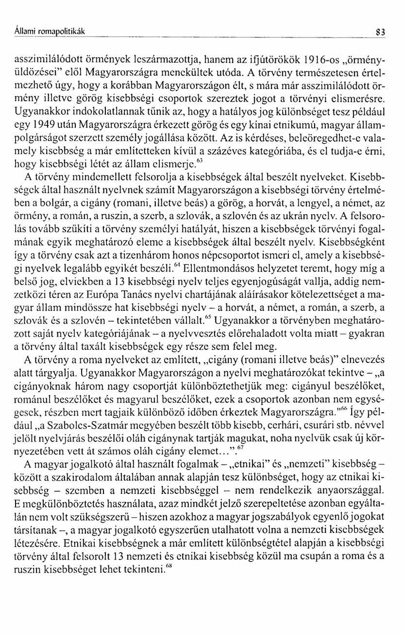 83 asszimilálódott örmények leszármazottja, hanem az ifjútörökök 1916-os "örményüldözései" elől Magyarországra menekültek utóda.