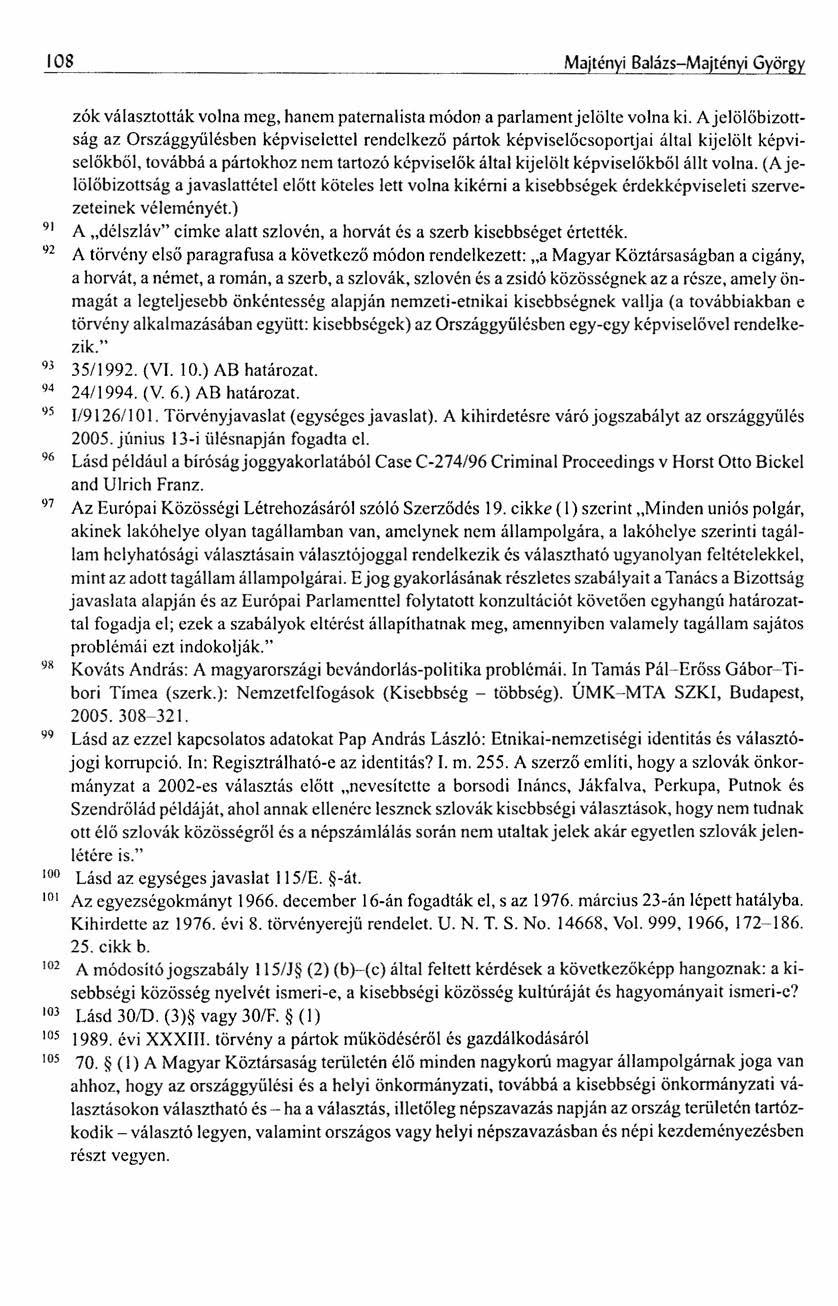 10S Majtényi Balázs-Majtényi György zók választották volna meg, hanem paternalista módon a parlament jelölte volna ki.