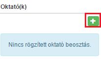 Az oktatók hozzárendelése az Oktatók oszlopban szereplő ikon segítségével. Az ikonra kattintva az alábbi felület jelenik meg. A modul neve minden esetben rögzített, így nem módosítható.