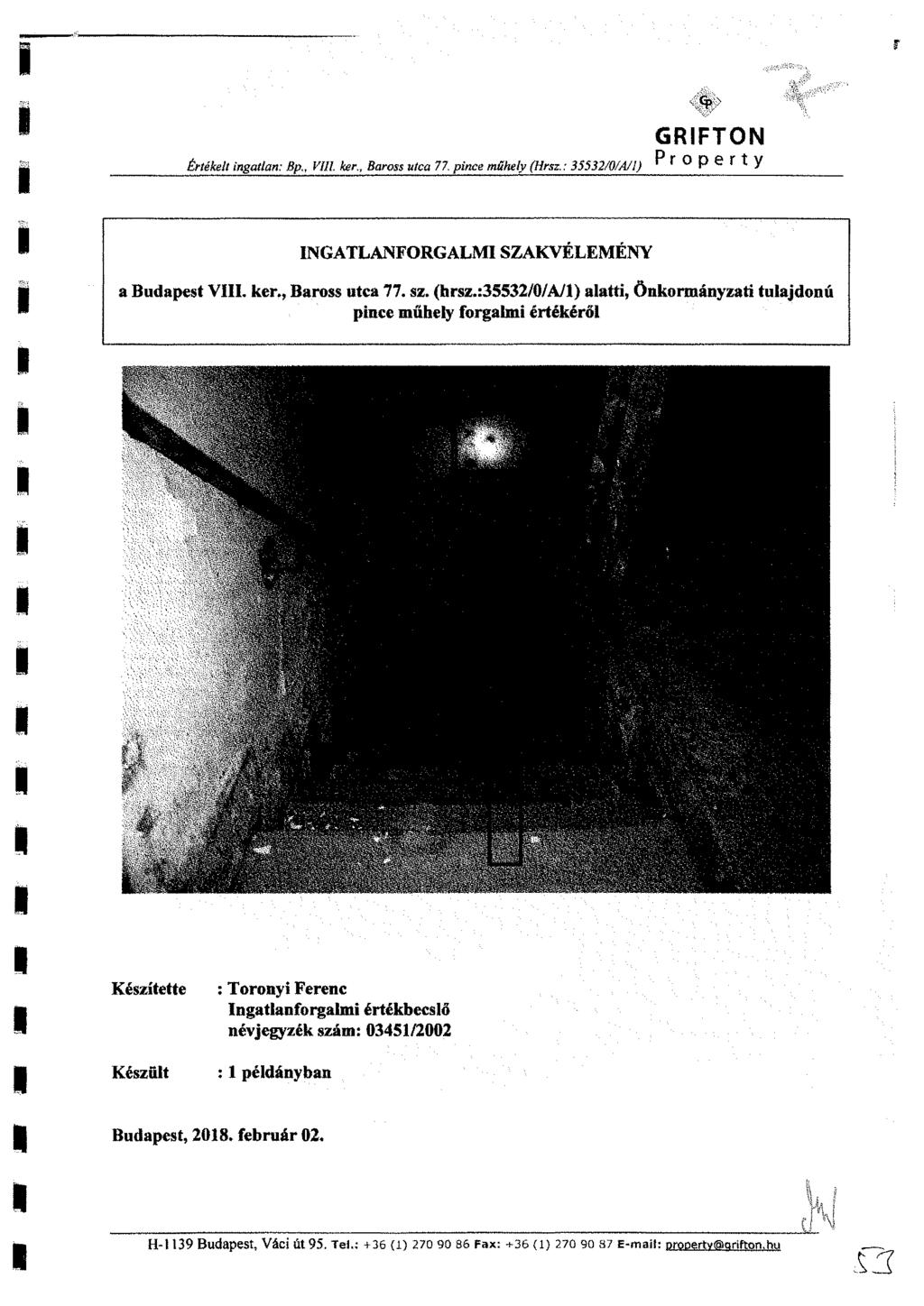 r <p GRIFTON Értékek ingatlan: Bp Vili far., Baross utca 77. pince műhely (Hrsz.: 35532/0/A/l) P O P f t y INGATLANFORGALMI SZAKVÉLEMÉNY a Budapest VIII. ker., Baross utca 77. sz. (hrsz.