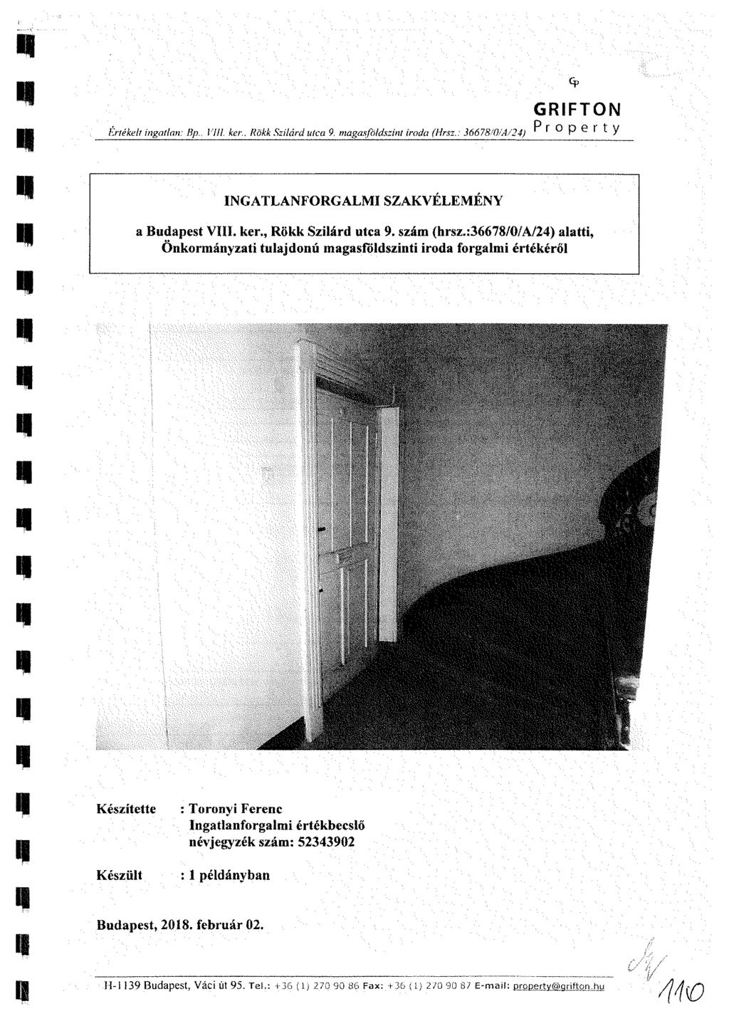 GRIFTON Értékel! ingatlan: Bp., 17//. ken. Rökk Szilárd utca 9. magasföldszint iroda (Hrsz.: 36678-V/A/24) ^ r 0 P G f t y INGATLANFORGALMI SZAKVÉLEMÉNY a Budapest VIII. ker., Rökk Szilárd utca 9.