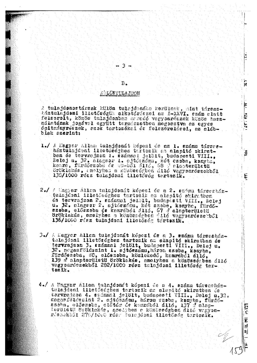 ** 3 B. tulajdonostársak kuiön tulojdrmáco fcerlilnek, -sint t^reaaháztulajdofii luet&róxuk alkotórészei az X-XXVI, szám előtt felcorolt, kösöe tulajdoabas vegyonráe&ek kl'zöe.