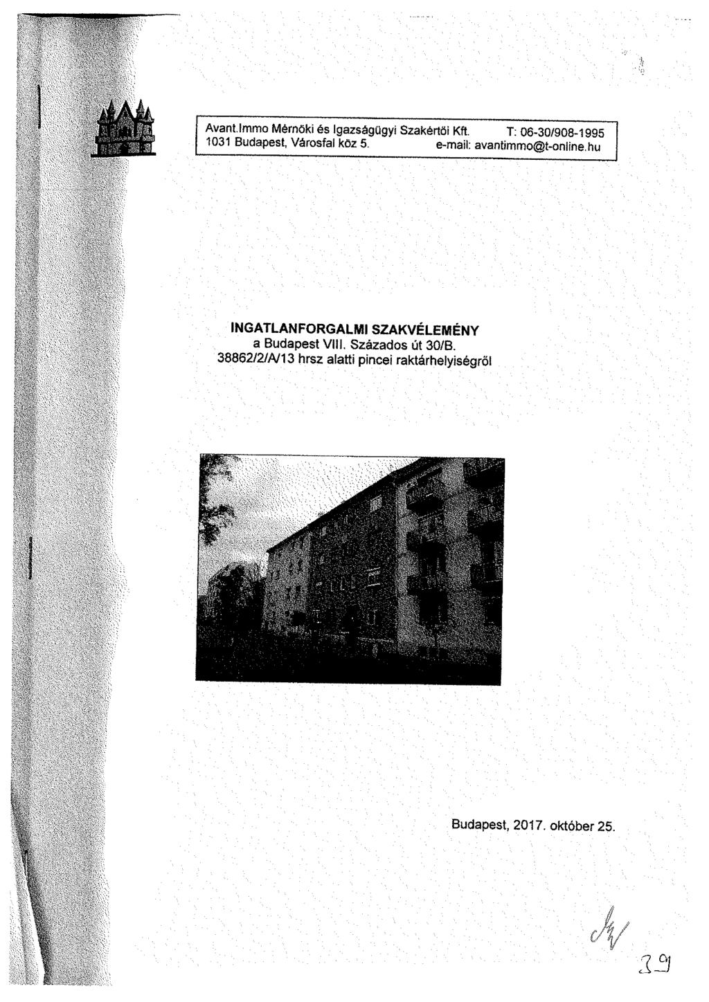 \ 1 í j i Avant.lmmo Mérnöki és Igazságügyi Szakértői Kft. T: 06-30/908-1995 1031 Budapest, Városfal köz 5. e-mail: avantimmo@t-online.