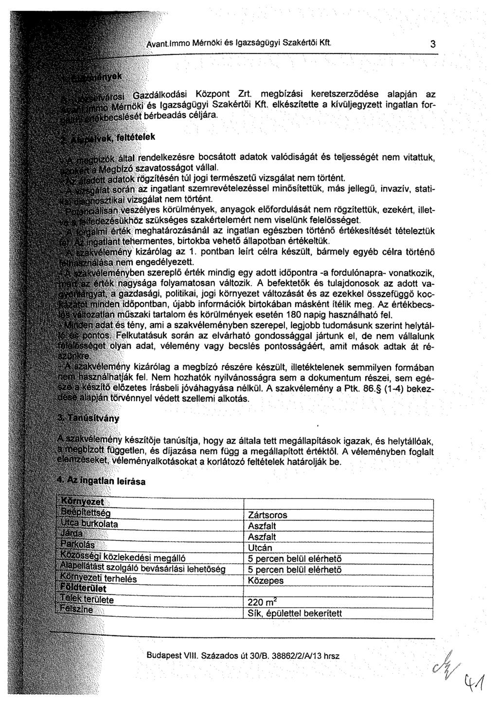 Avantlmmo Mérnöki és igazságügyi Szakértői Kft. 6 Gazdakodási Központ Zrt. megbízási keretszerződése alapján az )ki es Igazságügyi Szakértői Kft.
