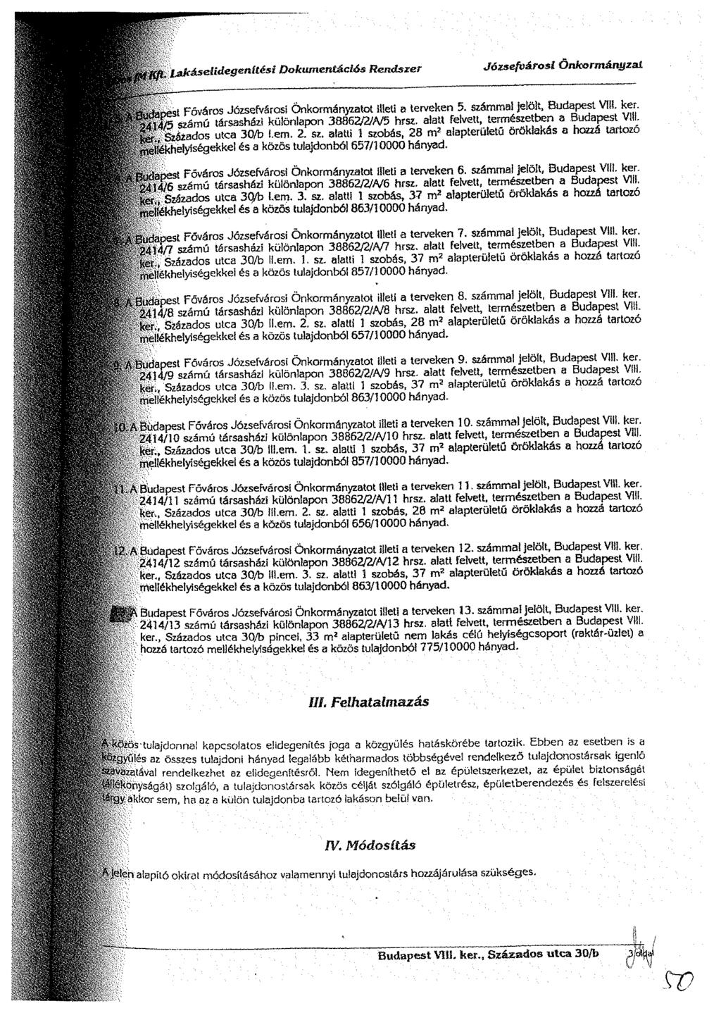 lift l dcáselidegenítési Dokumentációs Rendszer Józsefvárosi Önkormányzat i&u Főváros Józsefvárosi Önkormányzatot illeti a terveken 5. számmal jelölt, Budapest VIII. ker. m számú társasház?