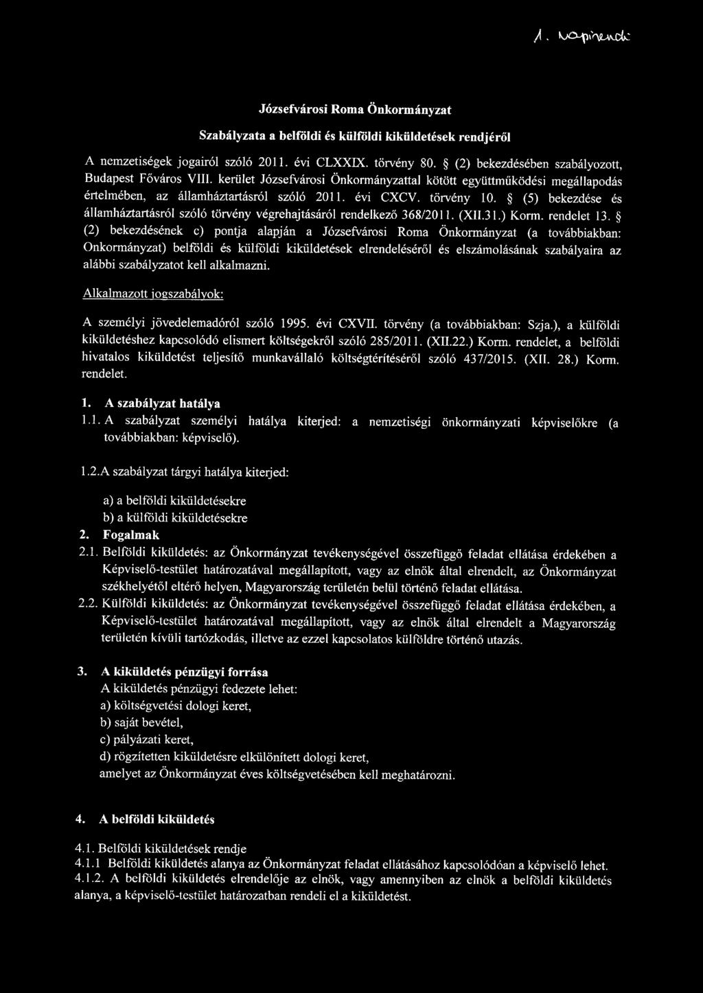 /. kx^vyuvdc Józsefvárosi Roma Önkormányzat Szabályzata a belföldi és külföldi kiküldetések rendjéről A nemzetiségek jogairól szóló 2011. évi CLXXIX. törvény 80.