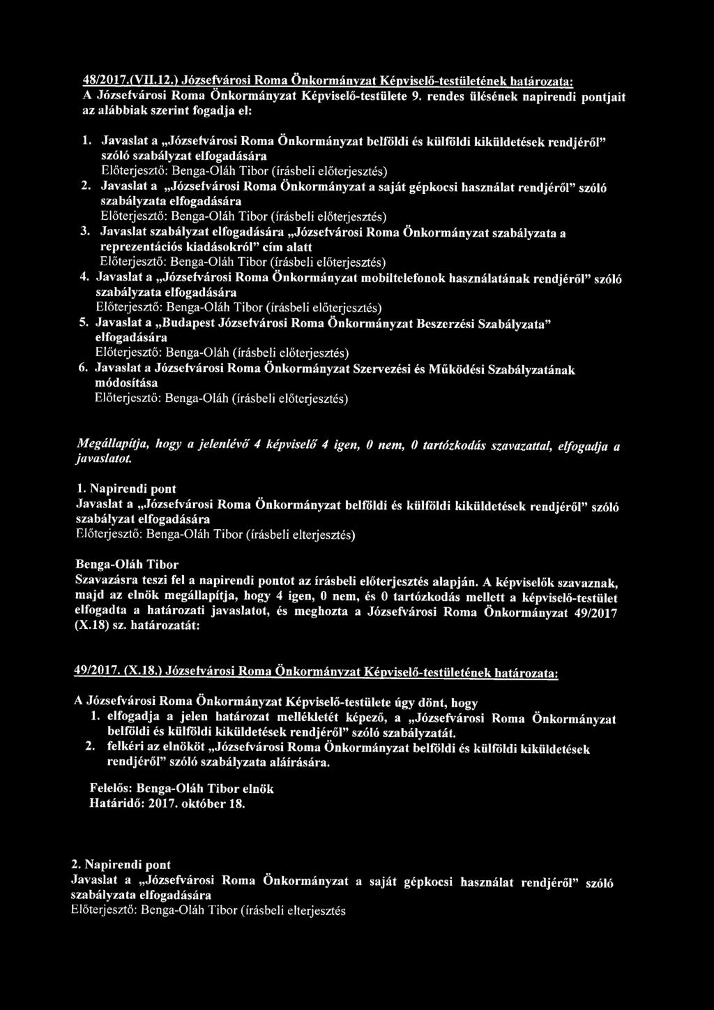 48/2017.(VII.12.) Józsefvárosi Roma Önkormányzat Képviselő-testületének határozata: A Józsefvárosi Roma Önkormányzat Képviselő-testülete 9.
