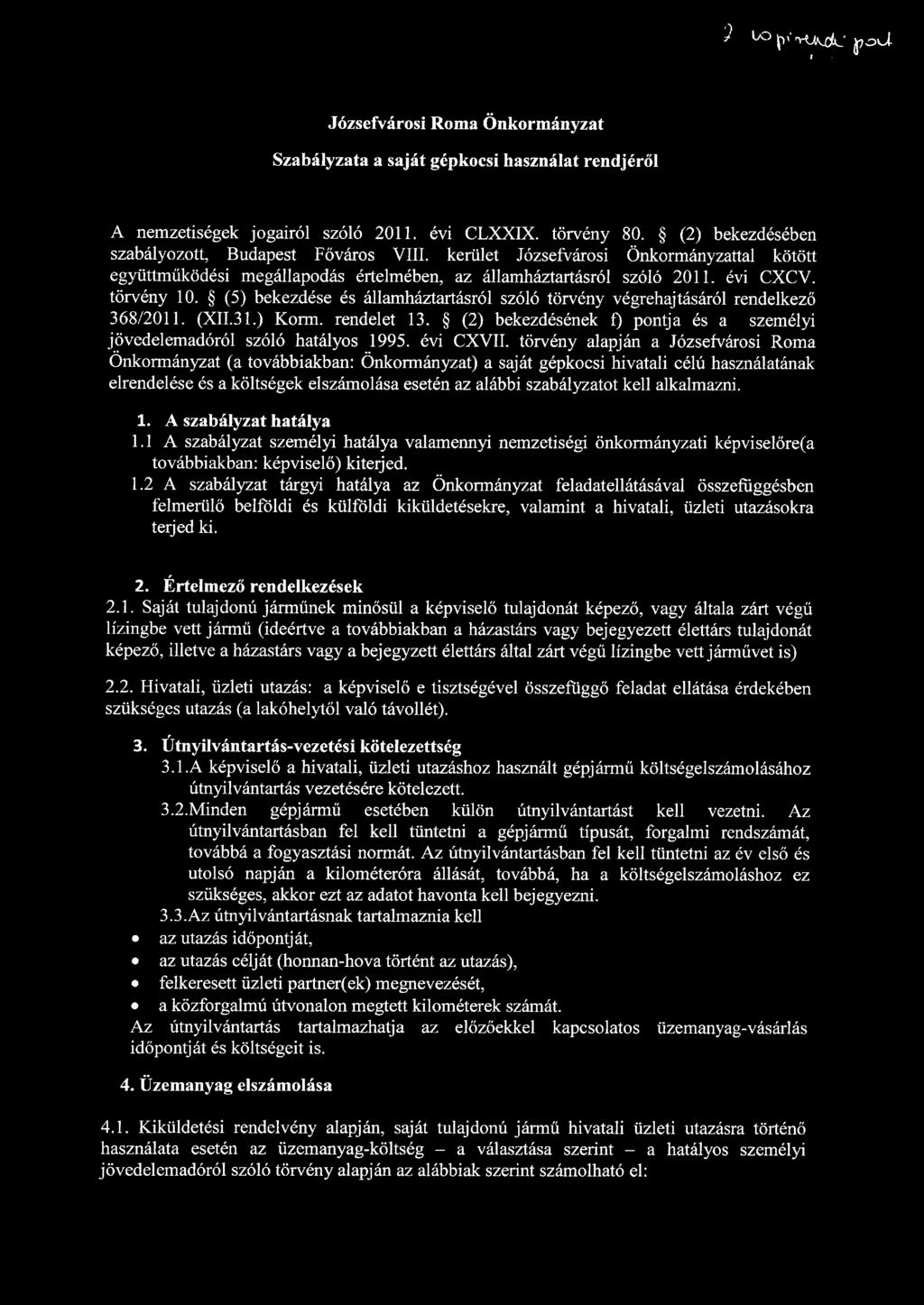 ^ 10 (V' 'Kaűíc J70Jí V Józsefvárosi Roma Önkormányzat Szabályzata a saját gépkocsi használat rendjéről A nemzetiségek jogairól szóló 2011. évi CLXXIX. törvény 80.