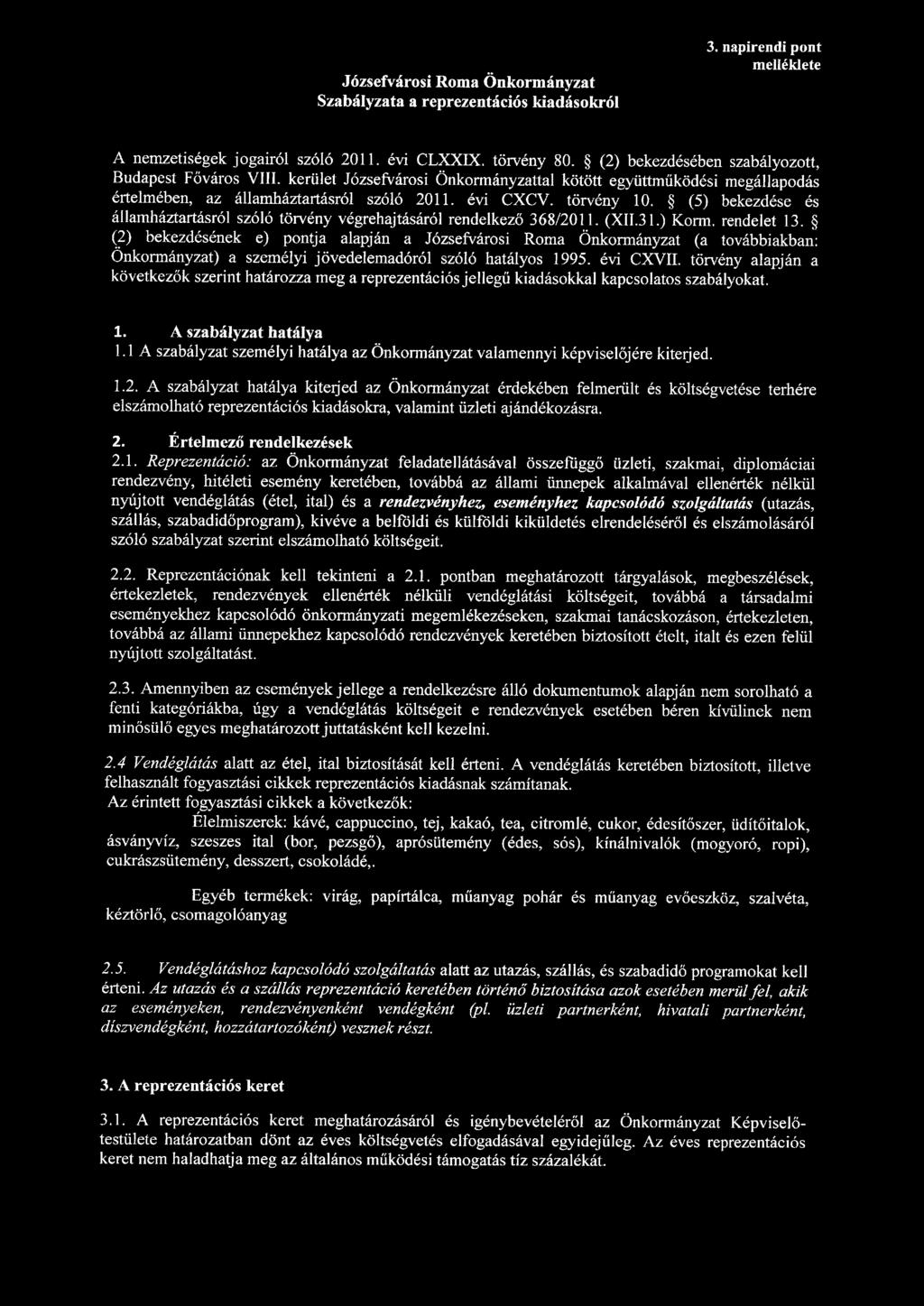 Józsefvárosi Roma Önkormányzat Szabályzata a reprezentációs kiadásokról 3. napirendi pont melléklete A nemzetiségek jogairól szóló 2011. évi CLXXIX. törvény 80.