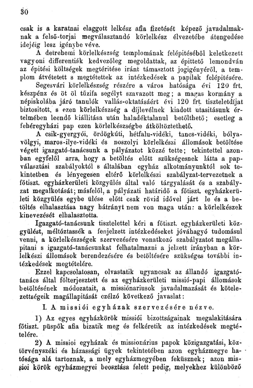 30 csak is a karatnai elaggott lelkész afia fizetését képező javadalmaknak a felső-torjai megválasztandó körlelkész élvezetébe átengedése idejéig lesz igénybe véve.