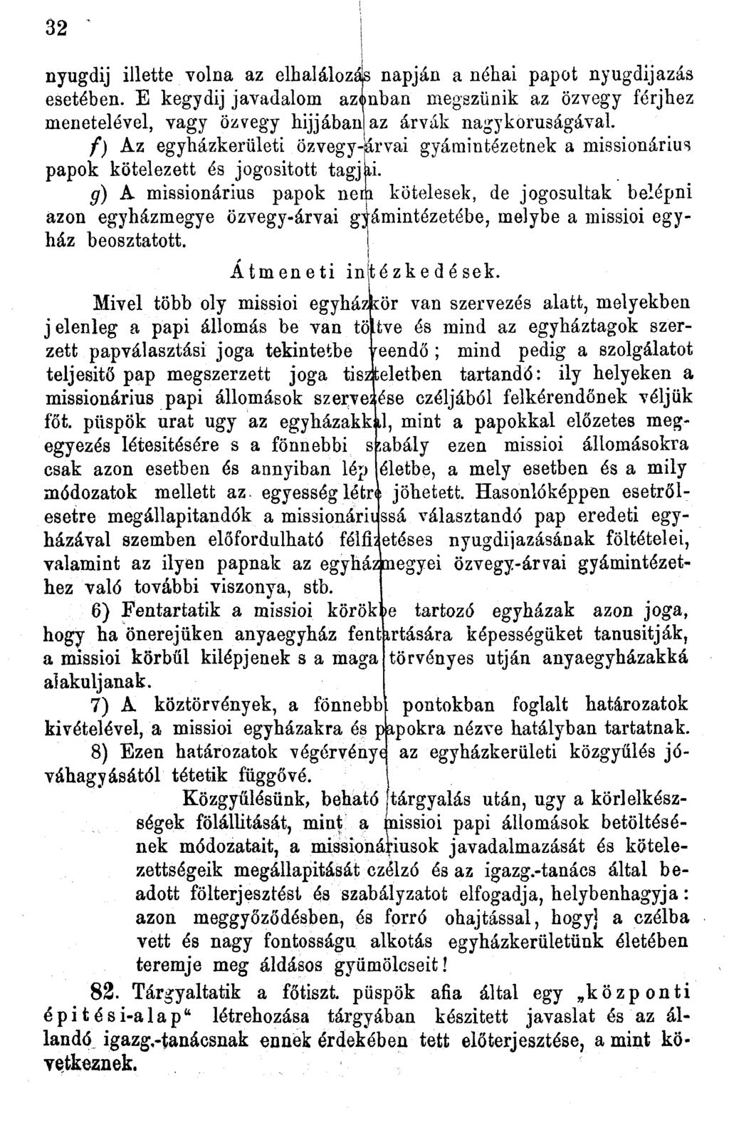 32 i nyugdíj illette volna az elhalálozás napján a néhai papot nyugdíjazás esetében.