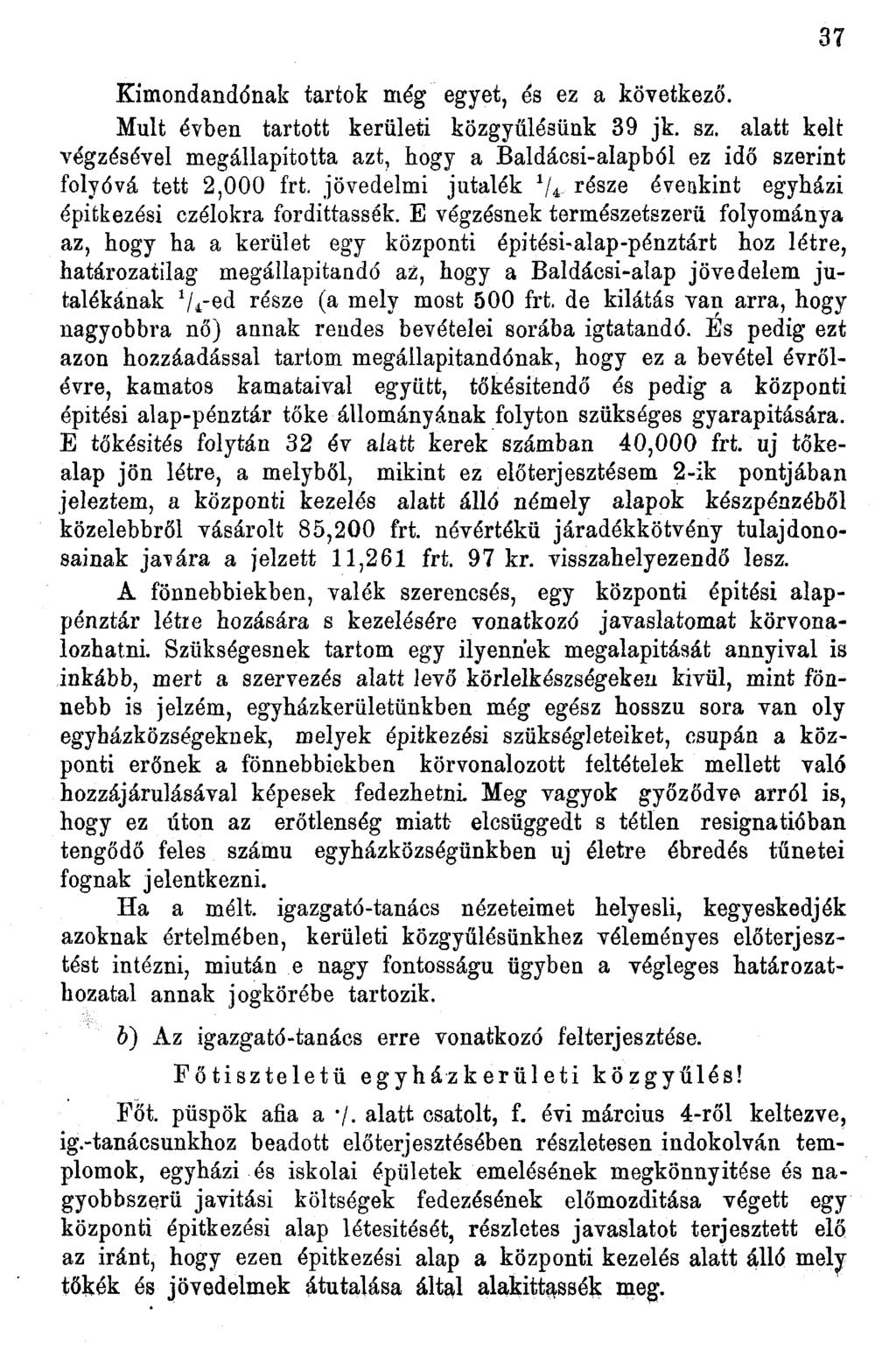 Kimondandónak tartok még egyet, és ez a következő. Múlt évben tartott kerületi közgyűlésünk 39 jk. sz.
