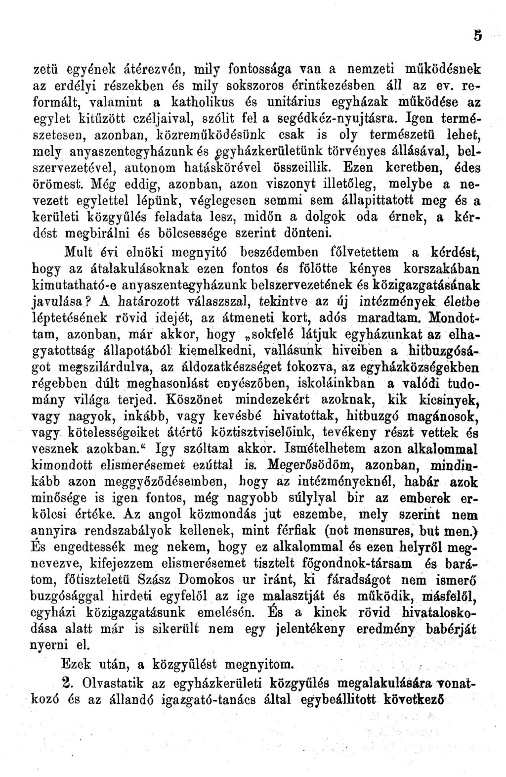 zetü egyének átérezvén, mily fontossága van a nemzeti működésnek az erdélyi részekben és mily sokszoros érintkezésben áll az ev.