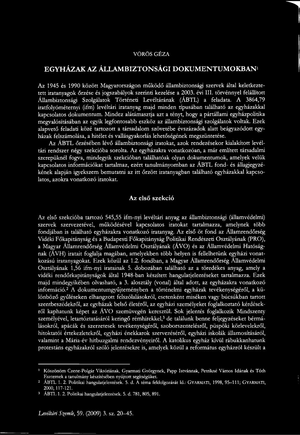 A 3864,79 iratfolyóméternyi (ifm) levéltári iratanyag majd minden típusában található az egyházakkal kapcsolatos dokumentum.