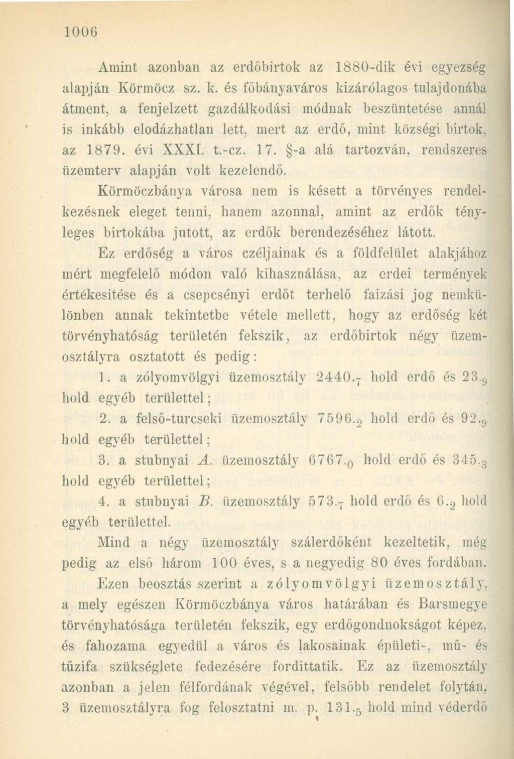 Amint azonban az erdőbirtok az 1880-dik évi egyezség alapján Körmöcz sz. k.