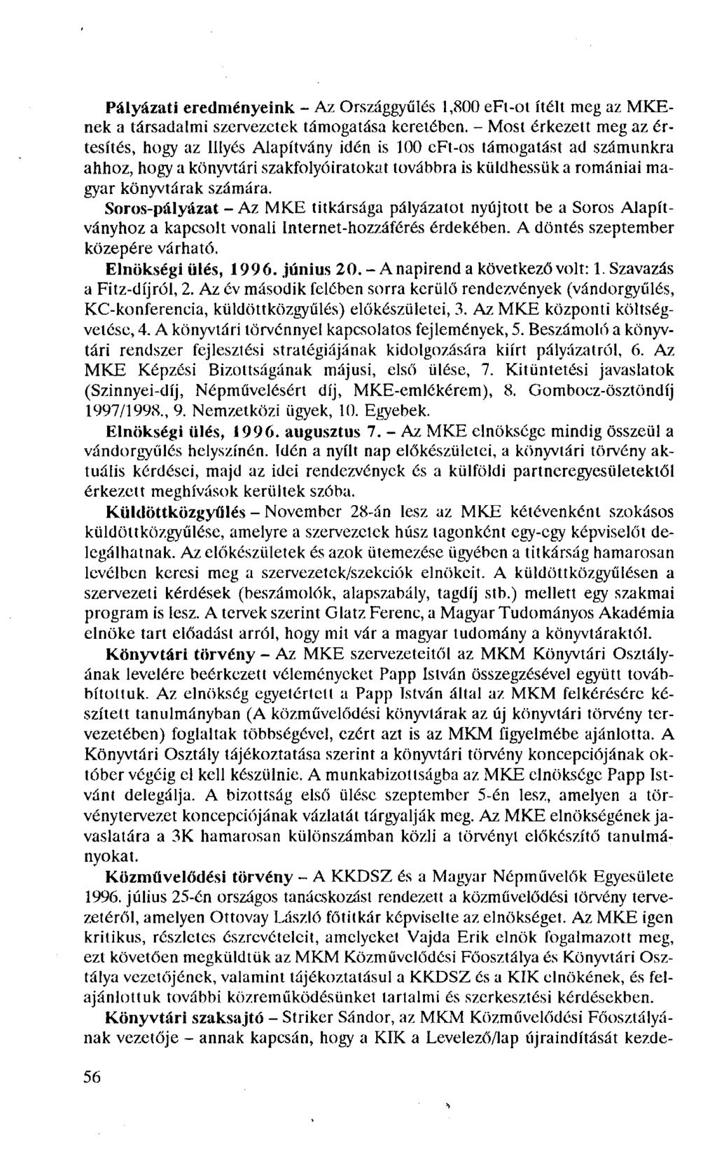 Pályázati eredményeink - Az Országgyűlés 1,800 eft-ot ítélt meg az MKEnek a társadalmi szervezetek támogatása keretében.