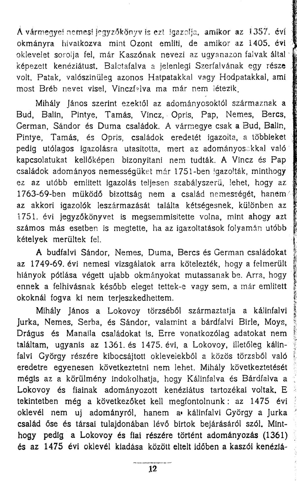 Á vármegye! nemes! jegyzőkönyv is ezt igazolja, amikor az 1357. évi '( okmányra hivatkozva mini Ózont említi, de amikor az 1405.