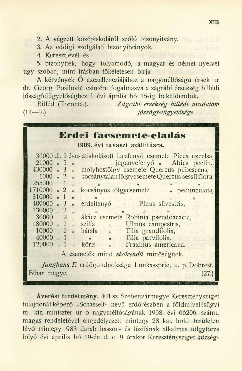 2. A végzett középiskoláról szóló bizonyítvány. 3. Az eddigi szolgálati bizonyítványok. 4. Keresztlevél és 5.